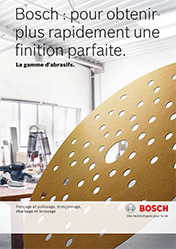 Bosch : pour obtenir plus rapidement une ﬁ nition parfaite.