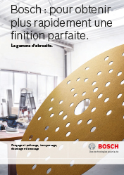 Bosch : pour obtenir plus rapidement une finition parfaite.